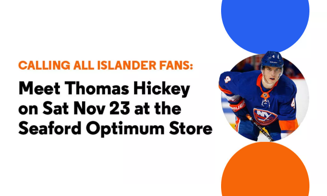 Meet NHL star Thomas Hickey @ Seaford Optimum Store 